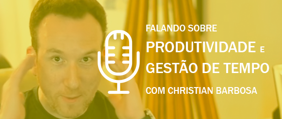 banner de video falando sobre produtividade e gestão de tempo com christian barbosa